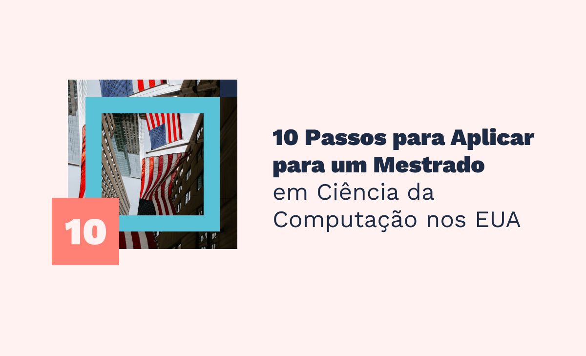 10 passos para aplicar para um Mestrado em Ciência da Computação nos EUA