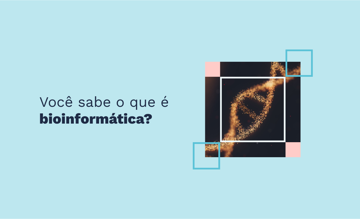 Bioinformata: 6 dicas para trabalhar com bioinformática