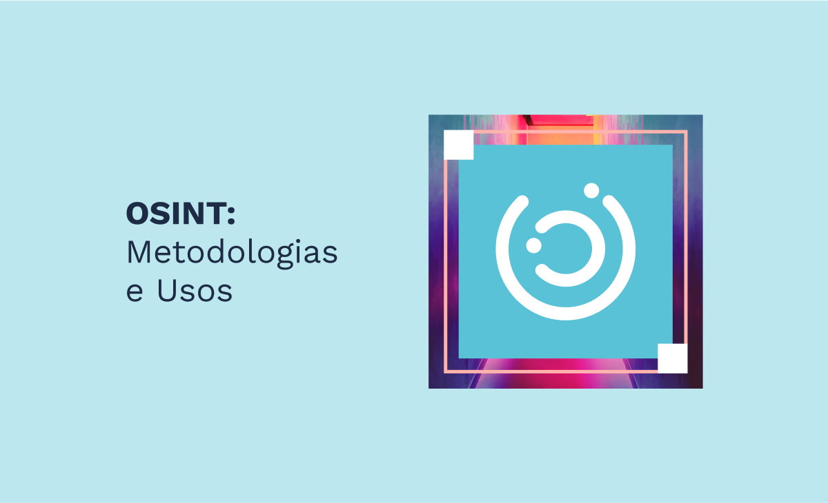 OSINT: Metodologias e Usos