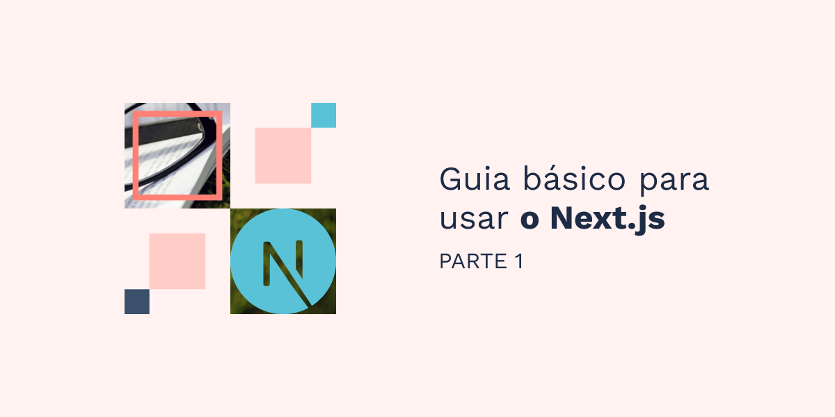 Guia básico para iniciar com Next.js parte I