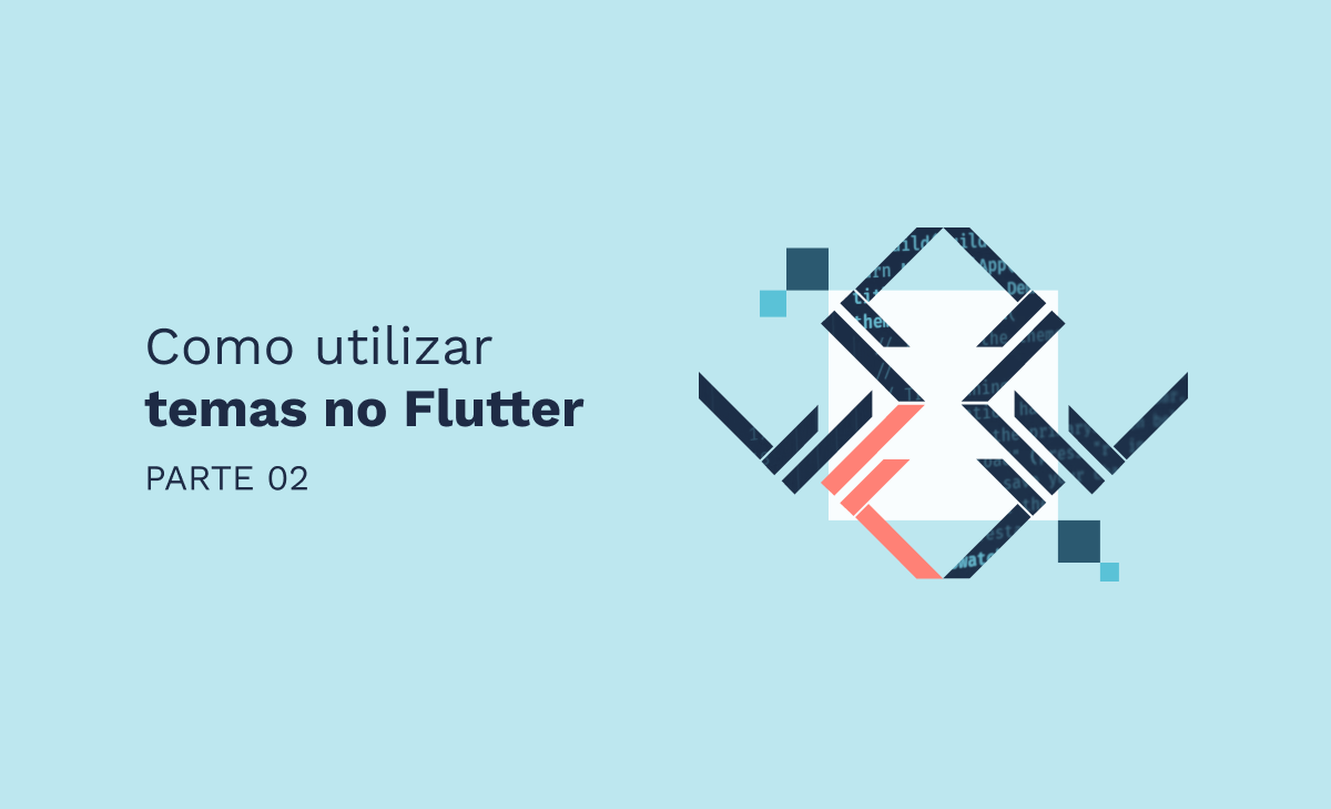 Como utilizar temas no Flutter - Parte 2