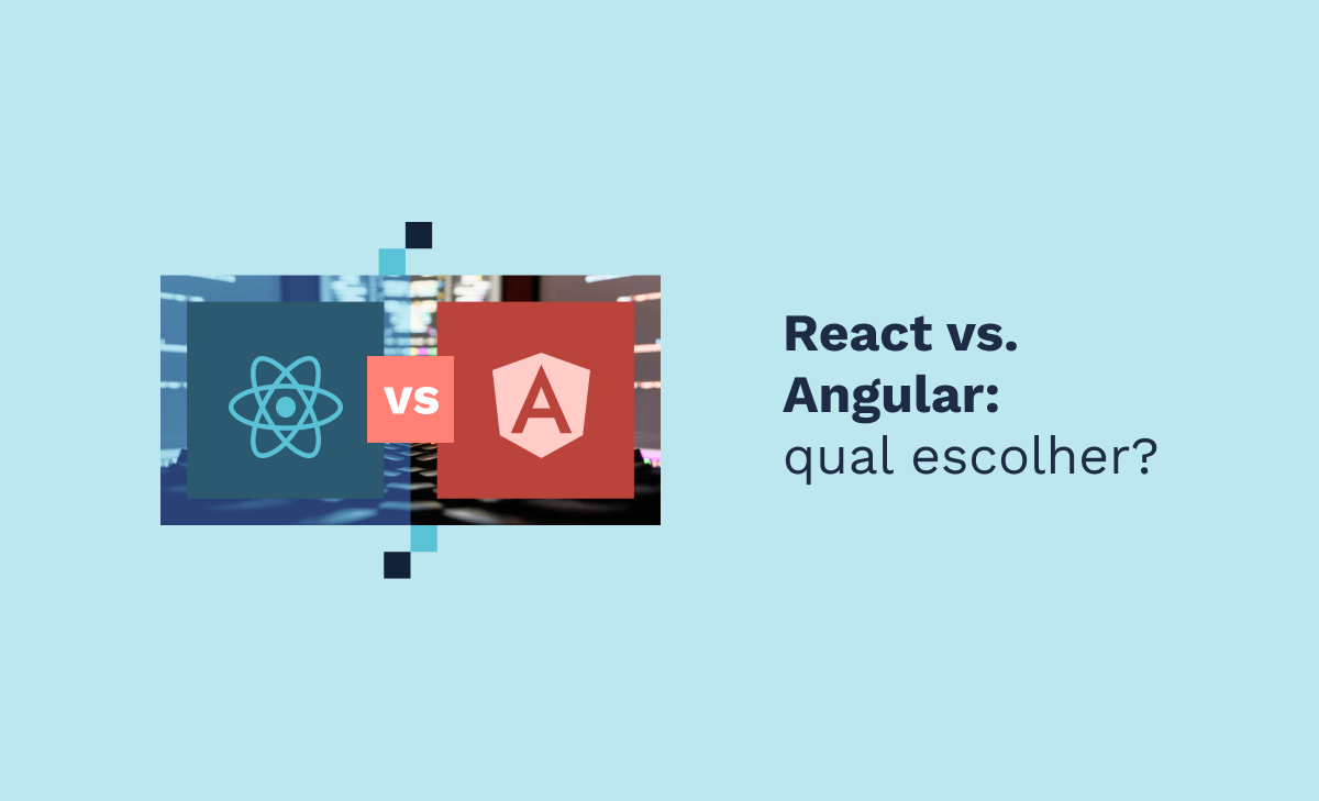 React vs. Angular: qual escolher?