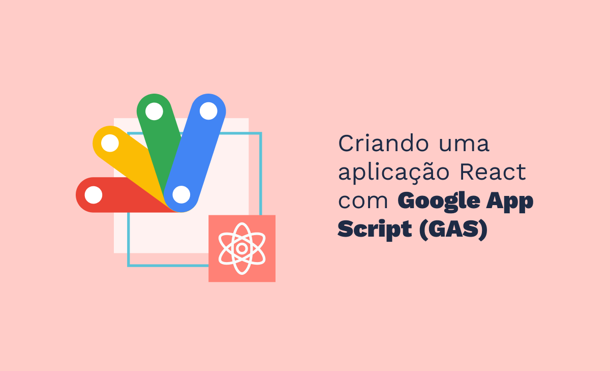 Criando uma aplicação React com Google App Script (GAS)