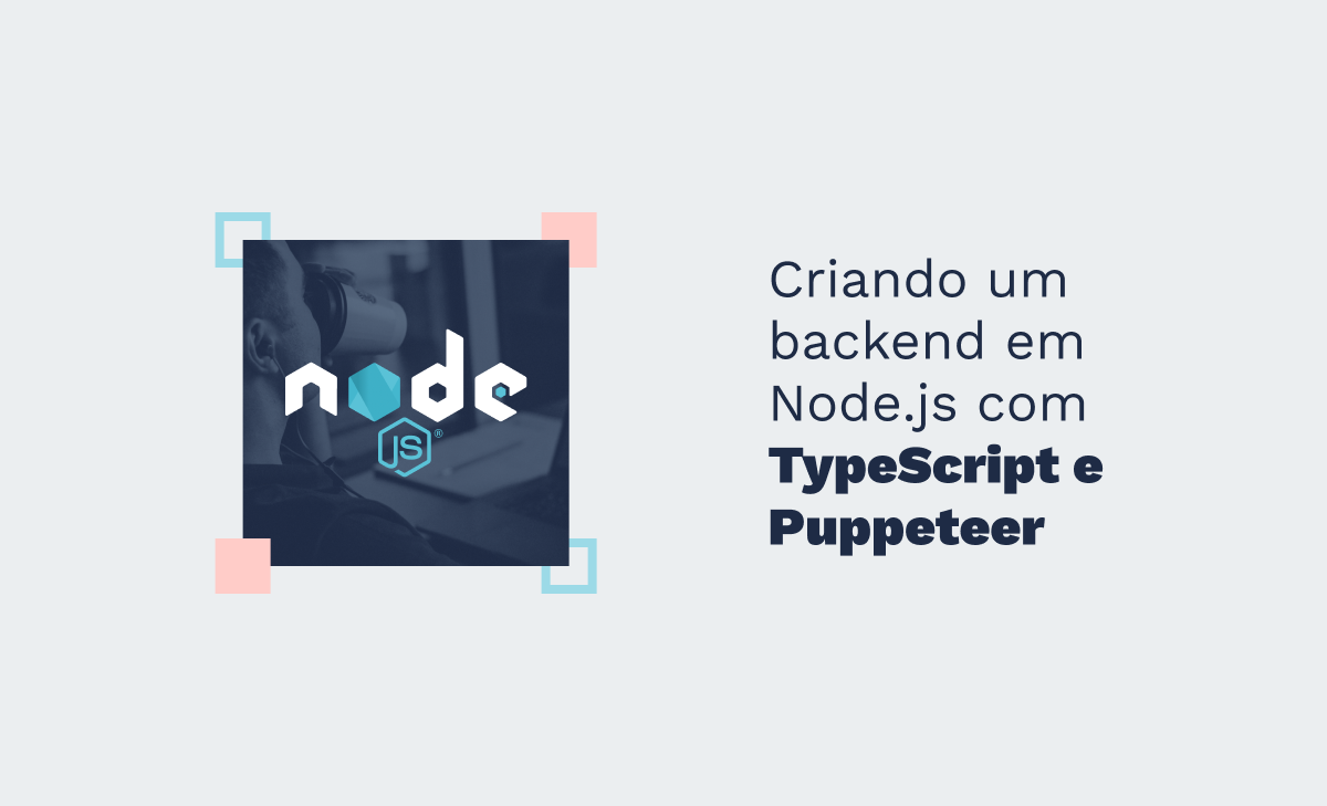 Criando um backend em Node.js com Typescript e Puppeteer