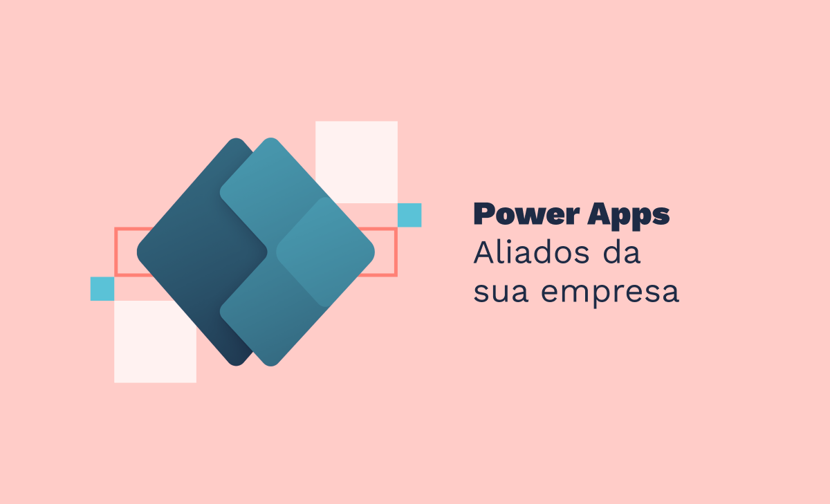 Power Apps: Aliados da sua empresa