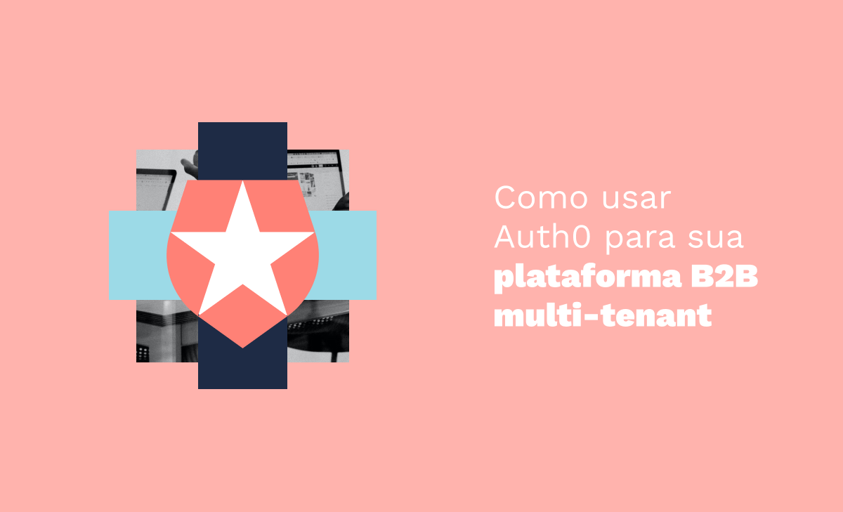 Como usar Auth0 para sua plataforma B2B multi-tenant com Next e Vercel