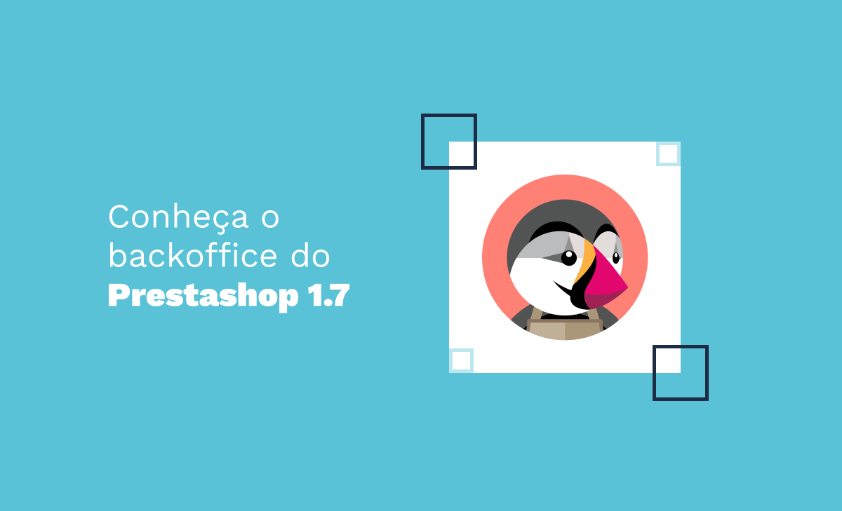 Conheça o backoffice do Prestashop 1.7