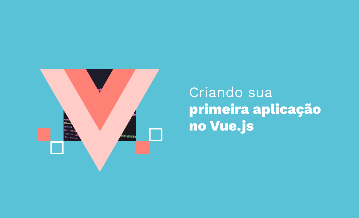 Criando sua primeira aplicação no Vue.js