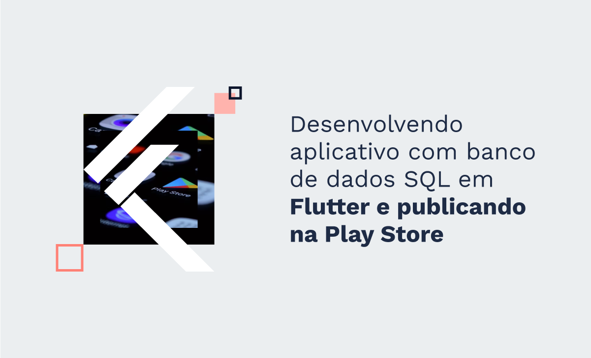 Desenvolvendo aplicativo com banco de dados SQL em Flutter e publicando na Play Store