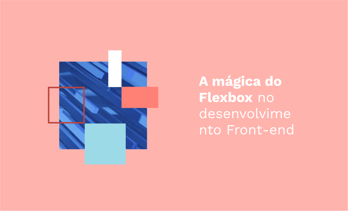 A mágica do Flexbox no desenvolvimento Front-end