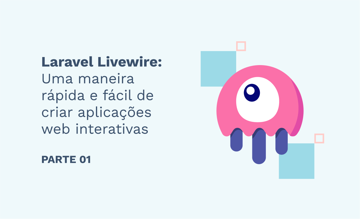 Laravel Livewire: Uma maneira rápida e fácil de criar aplicações web interativas