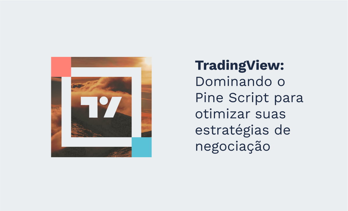 TradingView: Dominando o Pine Script para otimizar suas estratégias de negociação