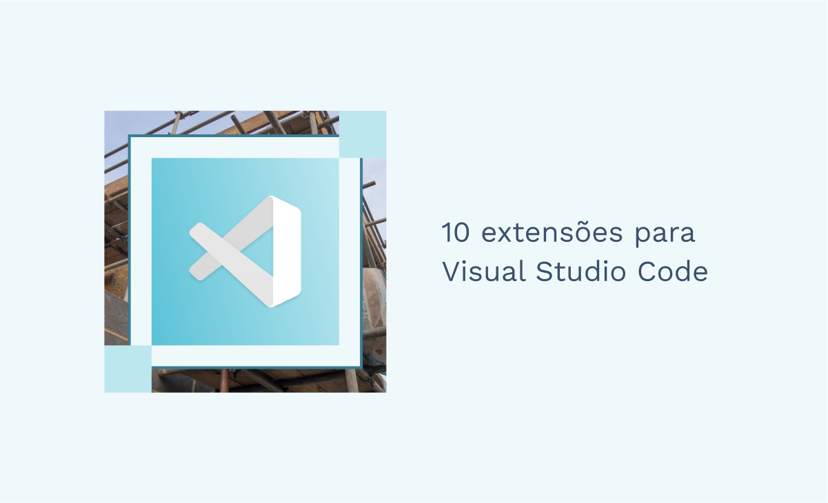 10 extensões para Visual Studio Code