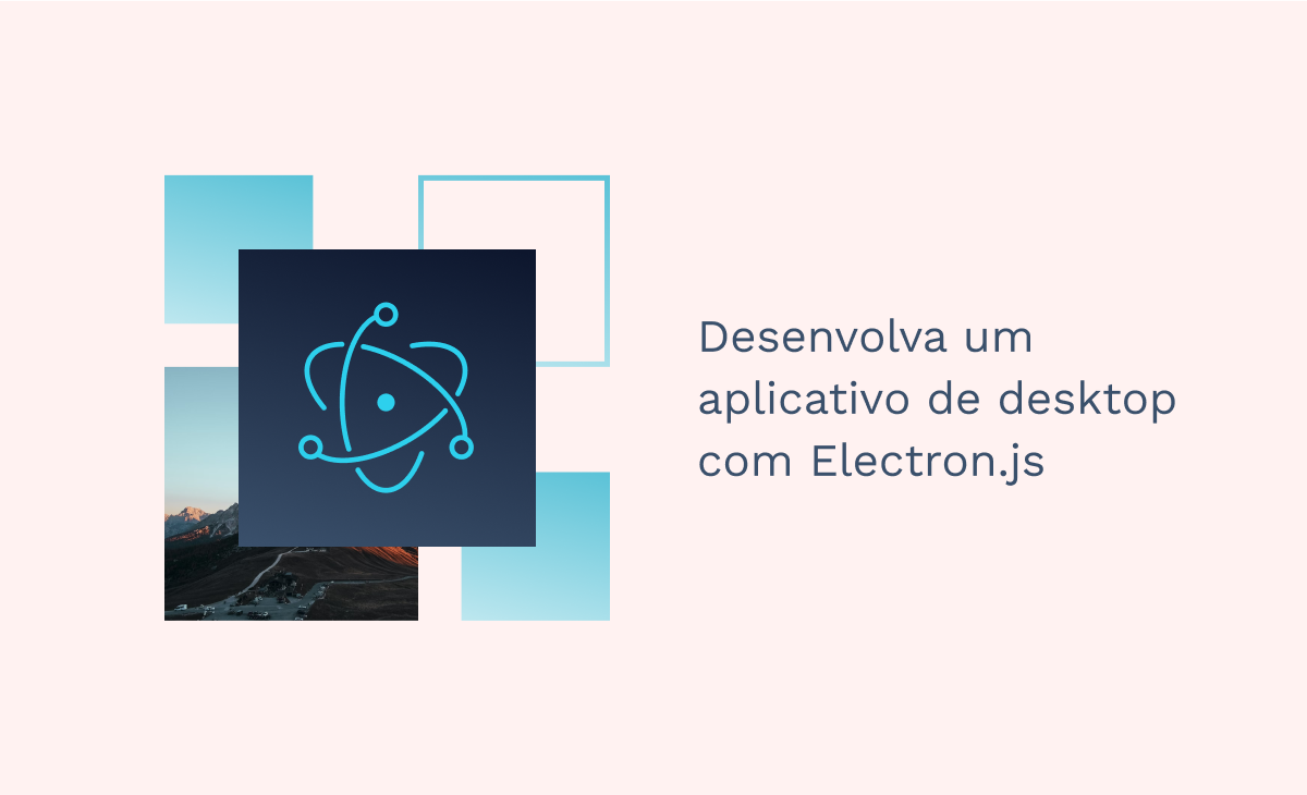 Desenvolva um aplicativo de desktop com Electron.js