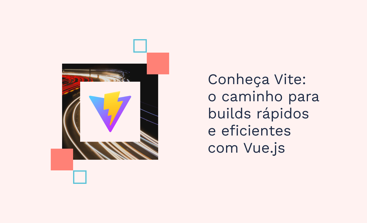 Conheça Vite: O Caminho para Builds Rápidos e Eficientes com Vue.js