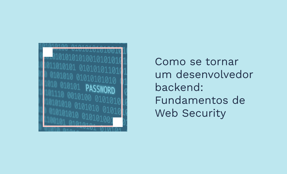 Como se tornar um desenvolvedor backend: Fundamentos de Web Security