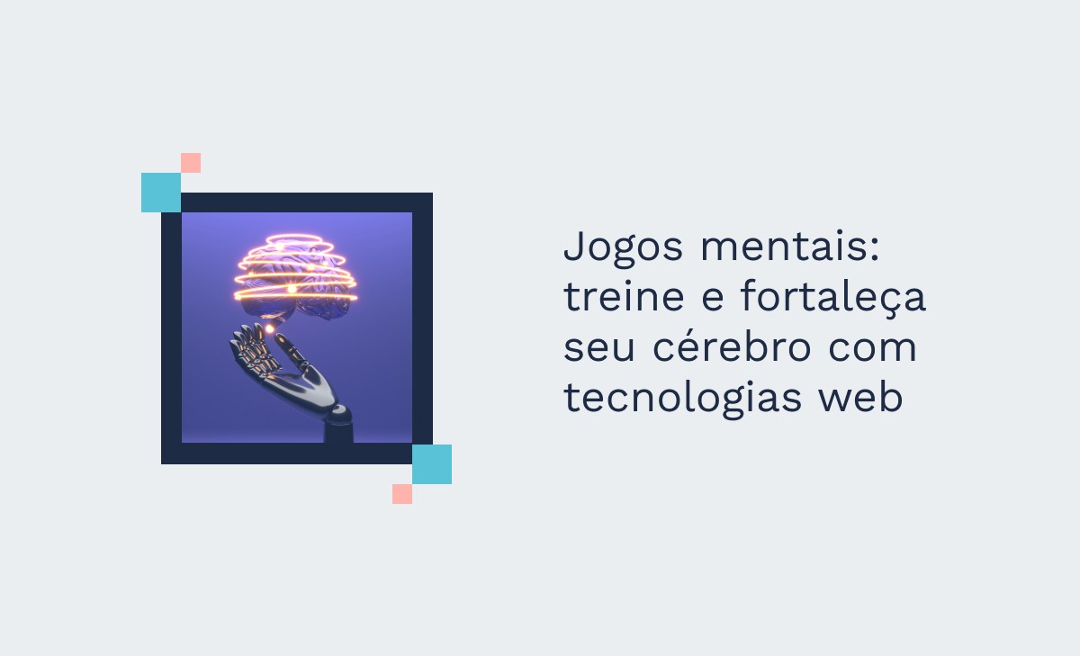 Jogos mentais: treine e fortaleça seu cérebro com tecnologias web