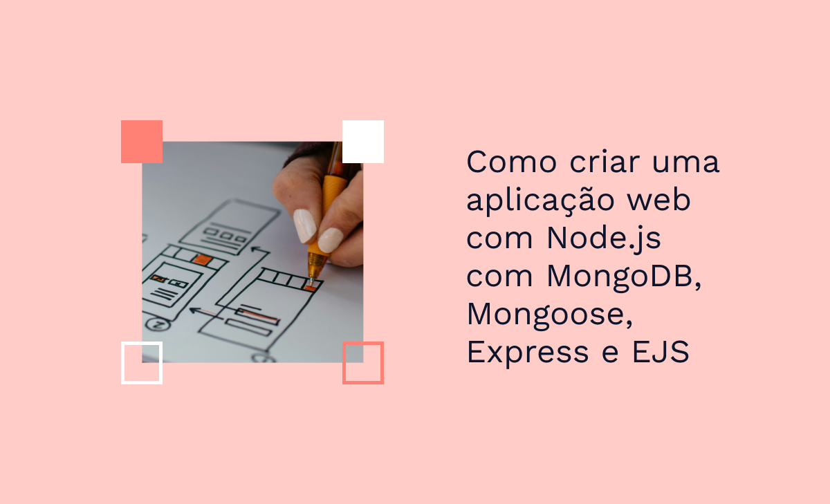 Como criar uma aplicação web com Node.js com MongoDB, Mongoose, Express e EJS