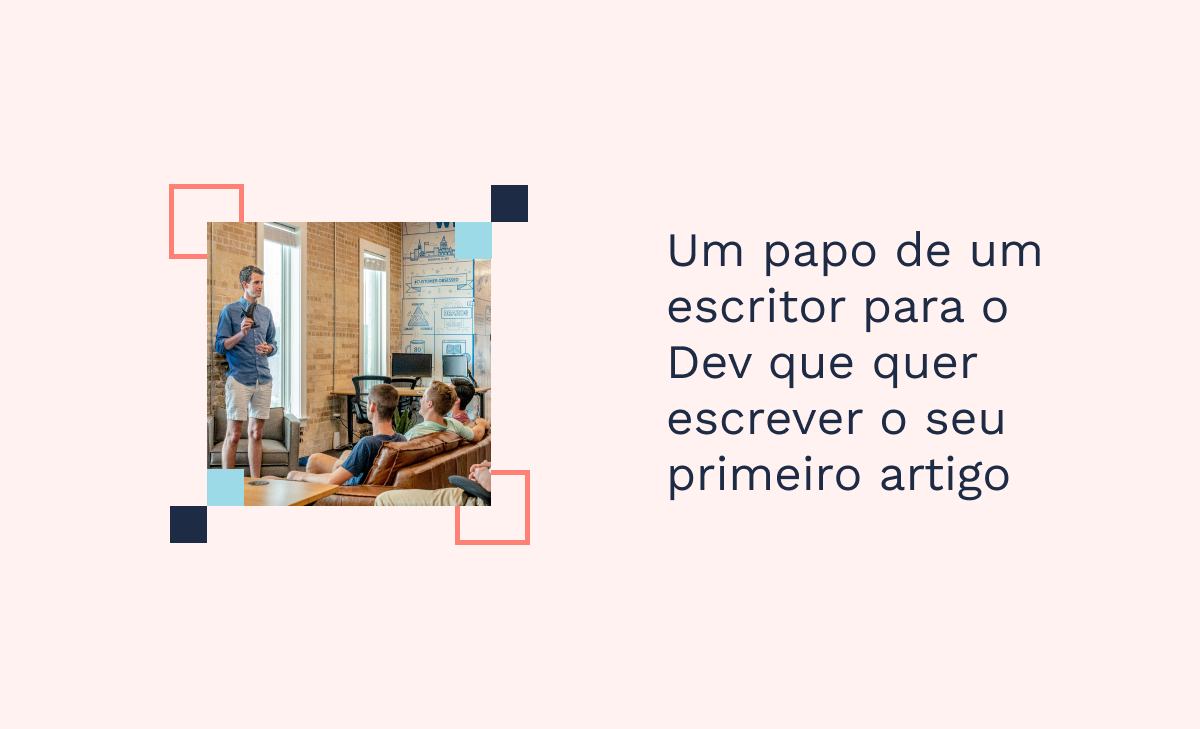 Um papo de um escritor para o Dev que quer escrever o seu primeiro artigo