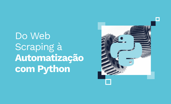 Do Web Scraping à Automação com Python