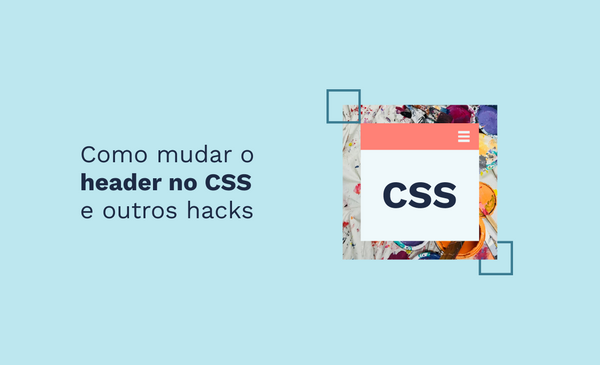 Como mudar o header no CSS e outros hacks