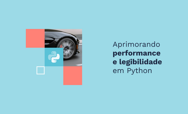 Aprimorando performance e legibilidade em Python