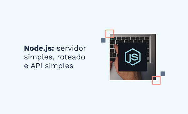 Node.js: servidor simples, roteado e API simples