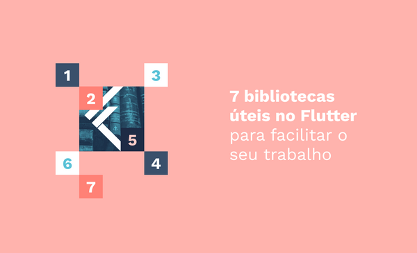 7 bibliotecas no Flutter para facilitar o seu trabalho