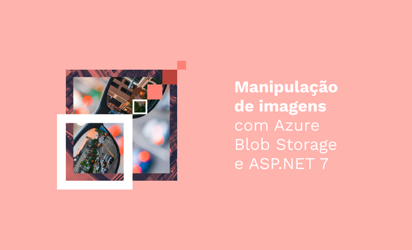 Manipulação de imagens com Azure Blob Storage e ASP.NET 7