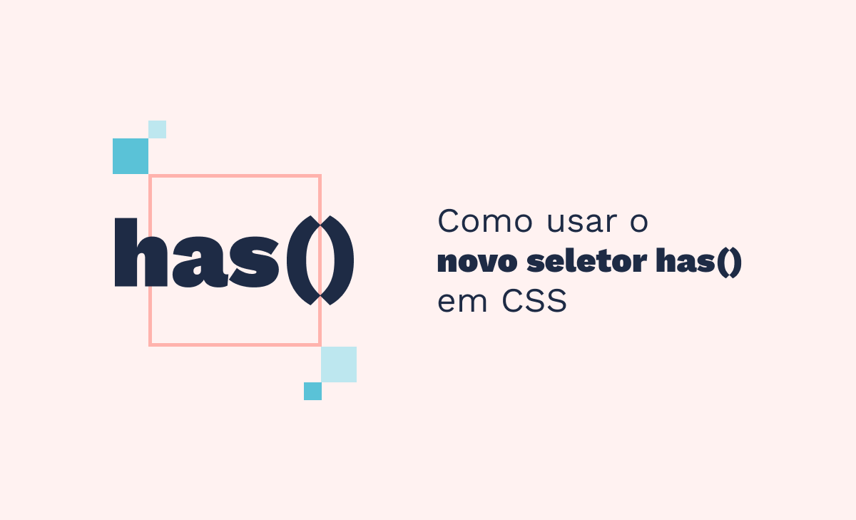 Como utilizar o novo seletor has() em CSS
