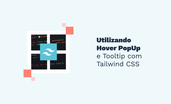 Utilizando Hover PopUp e Tooltip com Tailwind CSS