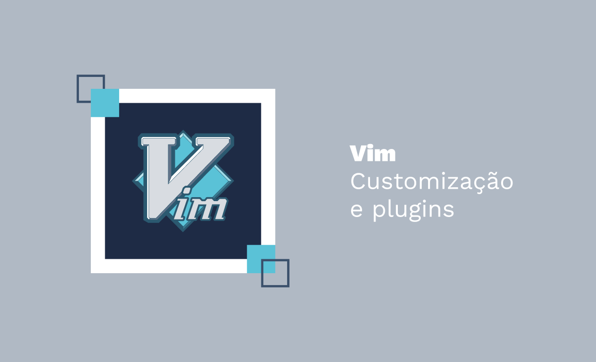Vim: Customização e plugins