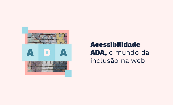 Acessibilidade ADA, o mundo da inclusão na web