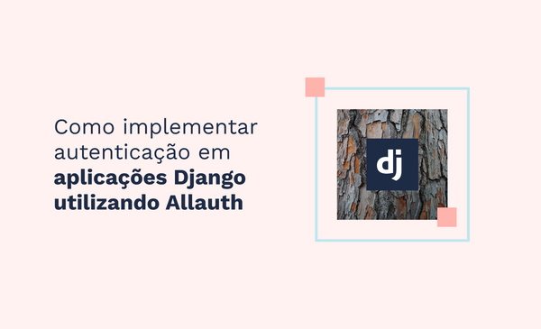 Como implementar autenticação em aplicações Django utilizando Allauth