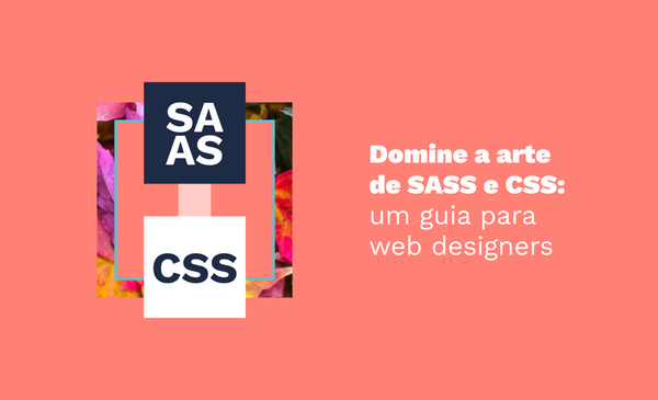 Domine a arte de Sass e CSS: um guia para web designers