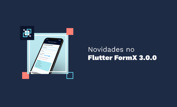 Novidades no Flutter FormX 3.0.0