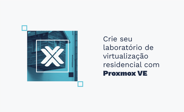Crie seu laboratório de virtualização residencial com Proxmox VE