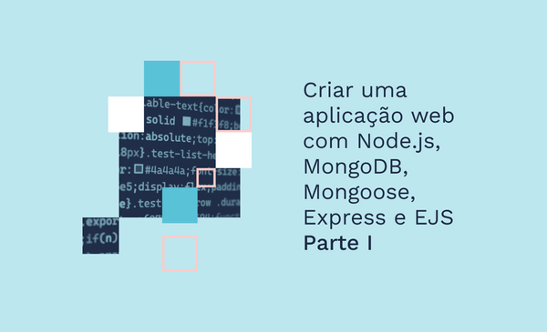 Criar uma aplicação web com Node.js, MongoDB, Mongoose, Express e EJS - Parte I