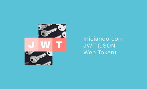 Iniciando com JWT (JSON Web Token)