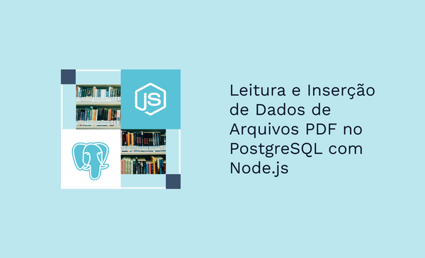 Leitura e Inserção de Dados de Arquivos PDF no PostgreSQL com Node.js