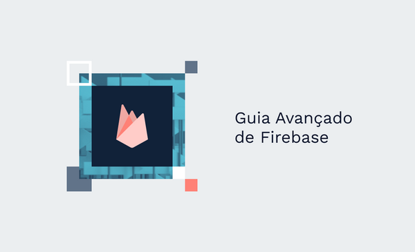 Guia Avançado de Firebase