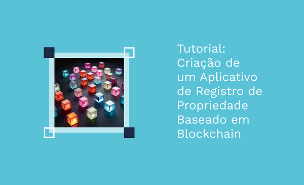 Tutorial: Criação de um Aplicativo de Registro de Propriedade Baseado em Blockchain