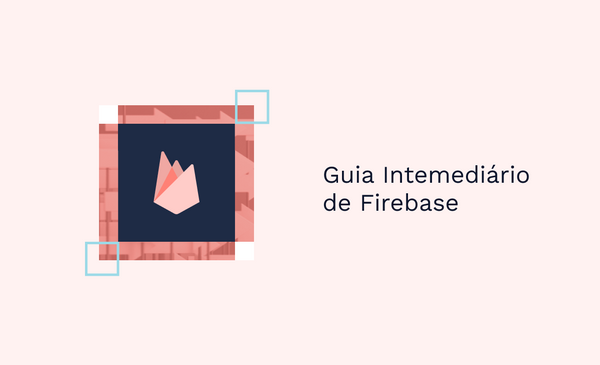 Guia Intemediário de Firebase