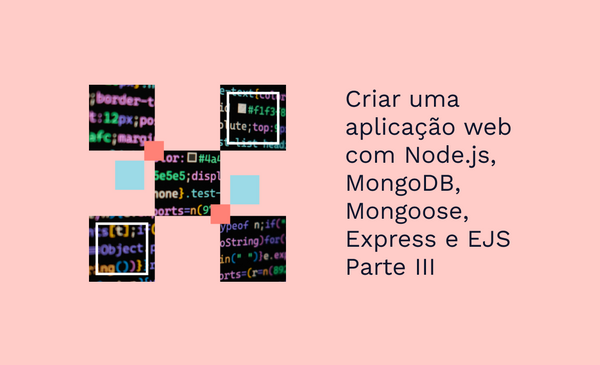 Criar uma aplicação web com Node.js, MongoDB, Mongoose, Express e EJS - Parte III